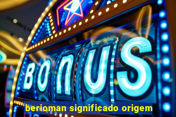 berioman significado origem